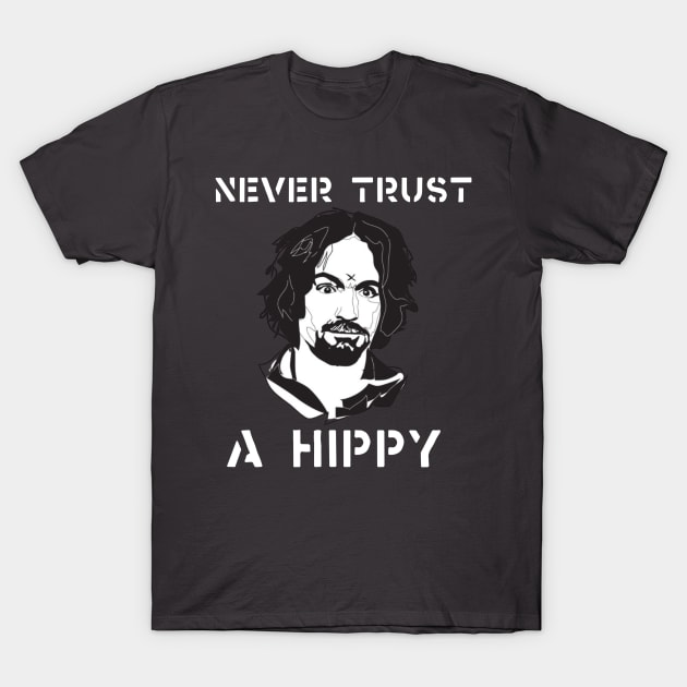 never trust a hippy T-Shirt by kiyomisdada